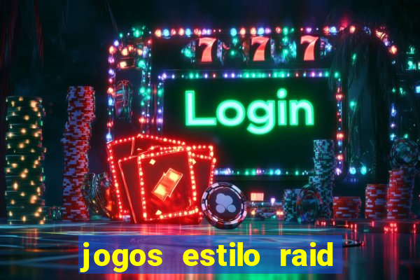 jogos estilo raid shadow legends